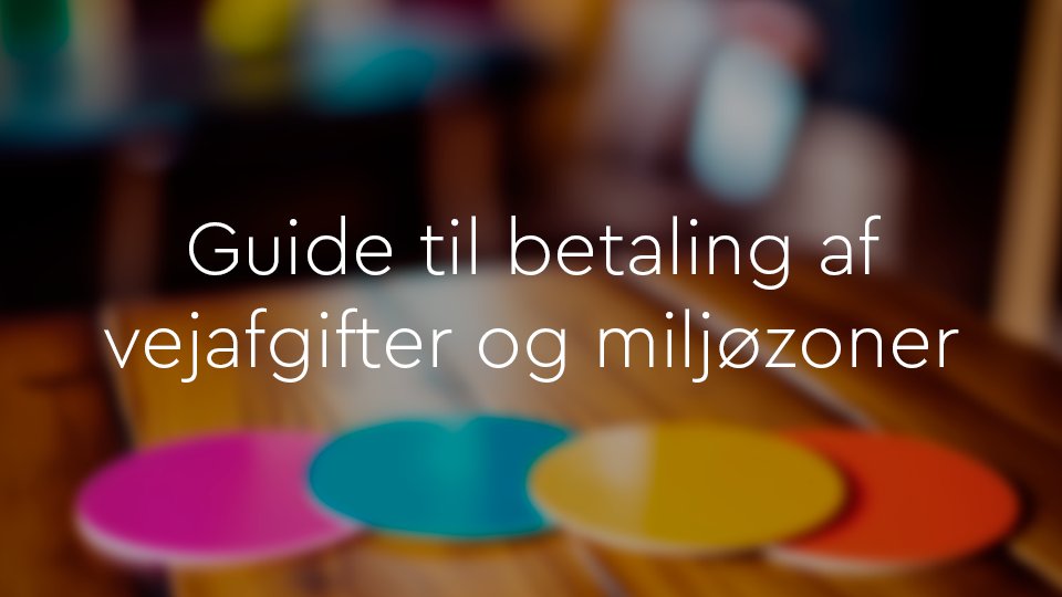 Din guide til betaling af vejafgifter og miljøzoner i EU